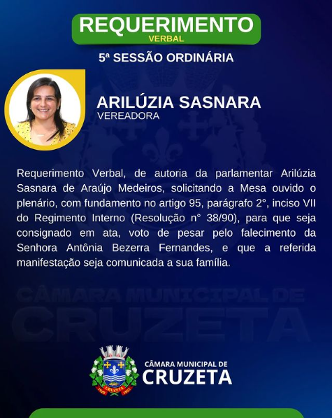 Requerimento Verbal, de autoria da parlamentar Arilúzia Sasnara de Araújo Medeiros, solicitando a Mesa ouvido o plenário, com fundamento no artigo 95, parágrafo 2°, inciso VII do Regimento Interno (Resolução n° 38/90)